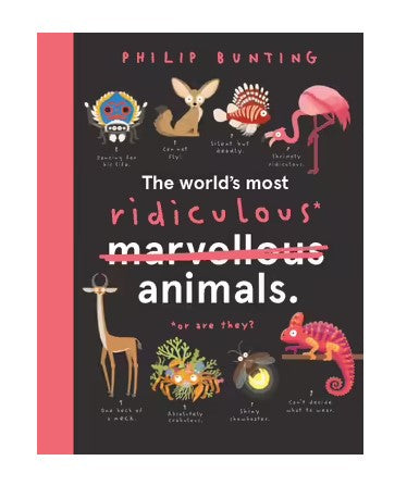 Book -  The World's Most Ridiculous Animals (By Philip Bunting)